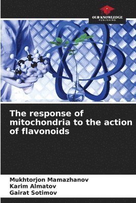 bokomslag The response of mitochondria to the action of flavonoids