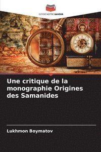 bokomslag Une critique de la monographie Origines des Samanides