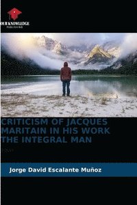 bokomslag Criticism of Jacques Maritain in His Work the Integral Man