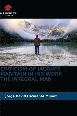 Criticism of Jacques Maritain in His Work the Integral Man 1