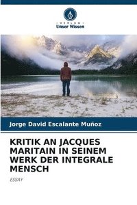 bokomslag Kritik an Jacques Maritain in Seinem Werk Der Integrale Mensch