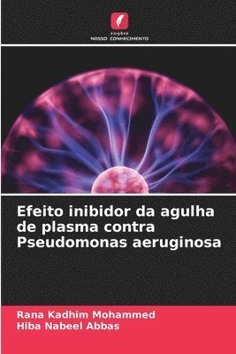 bokomslag Efeito inibidor da agulha de plasma contra Pseudomonas aeruginosa