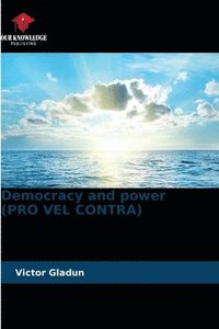 bokomslag Democracy and power (PRO VEL CONTRA)