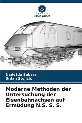 Moderne Methoden der Untersuchung der Eisenbahnachsen auf Ermdung N.S. S. S. 1