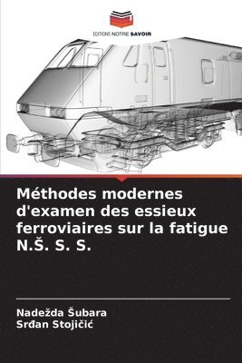 Mthodes modernes d'examen des essieux ferroviaires sur la fatigue N.S. S. S. 1