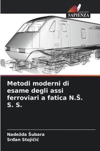 bokomslag Metodi moderni di esame degli assi ferroviari a fatica N.S. S. S.