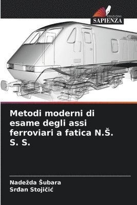 Metodi moderni di esame degli assi ferroviari a fatica N.S. S. S. 1