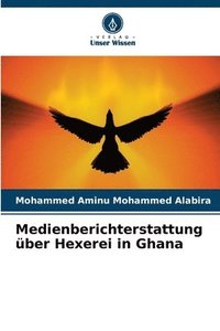 bokomslag Medienberichterstattung ber Hexerei in Ghana