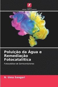 bokomslag Poluio da gua e Remediao Fotocataltica