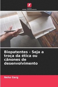 bokomslag Biopatentes - Seja a troa da tica ou cnones de desenvolvimento