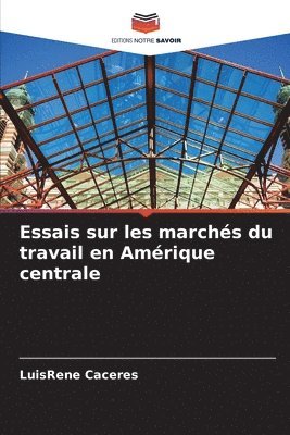 Essais sur les marchs du travail en Amrique centrale 1