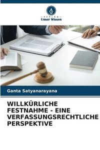 bokomslag Willkrliche Festnahme - Eine Verfassungsrechtliche Perspektive