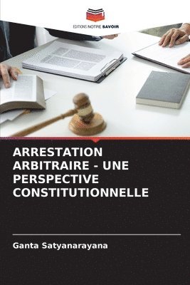 Arrestation Arbitraire - Une Perspective Constitutionnelle 1