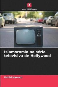 bokomslag Islamoromia na srie televisiva de Hollywood