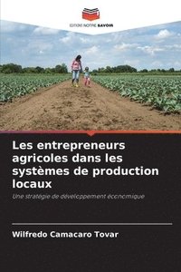 bokomslag Les entrepreneurs agricoles dans les systmes de production locaux