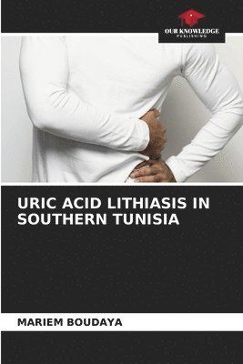 Uric Acid Lithiasis in Southern Tunisia 1