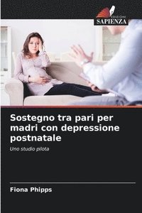 bokomslag Sostegno tra pari per madri con depressione postnatale