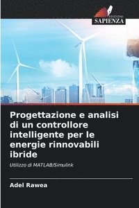 bokomslag Progettazione e analisi di un controllore intelligente per le energie rinnovabili ibride