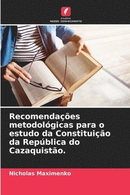 bokomslag Recomendaes metodolgicas para o estudo da Constituio da Repblica do Cazaquisto.