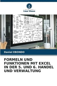 bokomslag Formeln Und Funktionen Mit Excel in Der 5. Und 6. Handel Und Verwaltung