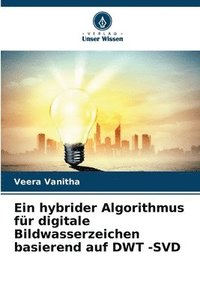bokomslag Ein hybrider Algorithmus fr digitale Bildwasserzeichen basierend auf DWT -SVD