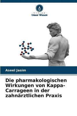 bokomslag Die pharmakologischen Wirkungen von Kappa-Carrageen in der zahnrztlichen Praxis