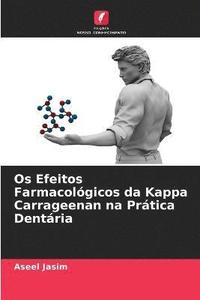 bokomslag Os Efeitos Farmacolgicos da Kappa Carrageenan na Prtica Dentria