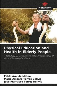 bokomslag Physical Education and Health in Elderly People