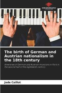 bokomslag The birth of German and Austrian nationalism in the 18th century