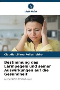 bokomslag Bestimmung des Lrmpegels und seiner Auswirkungen auf die Gesundheit