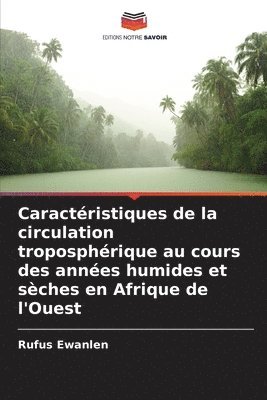 Caractristiques de la circulation troposphrique au cours des annes humides et sches en Afrique de l'Ouest 1