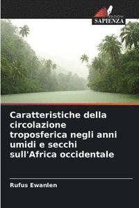 bokomslag Caratteristiche della circolazione troposferica negli anni umidi e secchi sull'Africa occidentale