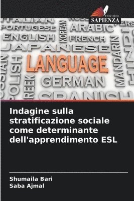 bokomslag Indagine sulla stratificazione sociale come determinante dell'apprendimento ESL
