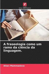 bokomslag A fraseologia como um ramo da cincia da linguagem.