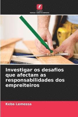 bokomslag Investigar os desafios que afectam as responsabilidades dos empreiteiros