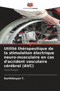 bokomslag Utilit thrapeutique de la stimulation lectrique neuro-musculaire en cas d'accident vasculaire crbral (AVC)