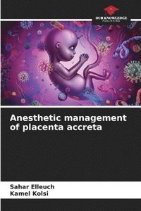 bokomslag Anesthetic management of placenta accreta