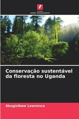 Conservao sustentvel da floresta no Uganda 1