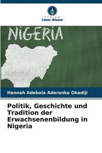 bokomslag Politik, Geschichte und Tradition der Erwachsenenbildung in Nigeria