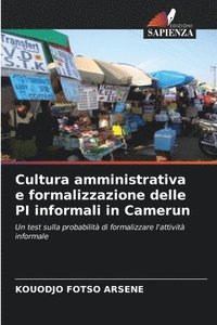 bokomslag Cultura amministrativa e formalizzazione delle PI informali in Camerun