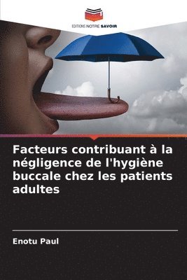 bokomslag Facteurs contribuant  la ngligence de l'hygine buccale chez les patients adultes