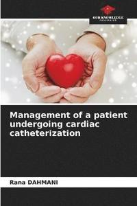 bokomslag Management of a patient undergoing cardiac catheterization