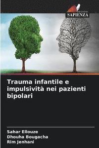 bokomslag Trauma infantile e impulsivit nei pazienti bipolari