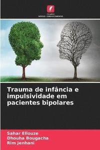 bokomslag Trauma de infncia e impulsividade em pacientes bipolares