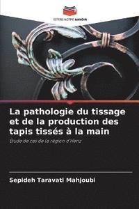 bokomslag La pathologie du tissage et de la production des tapis tisss  la main