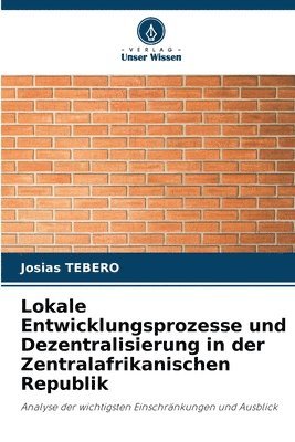 bokomslag Lokale Entwicklungsprozesse und Dezentralisierung in der Zentralafrikanischen Republik