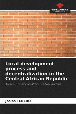 Local development process and decentralization in the Central African Republic 1