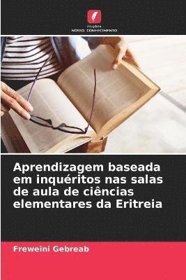 bokomslag Aprendizagem baseada em inquritos nas salas de aula de cincias elementares da Eritreia