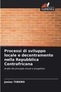 bokomslag Processi di sviluppo locale e decentramento nella Repubblica Centrafricana