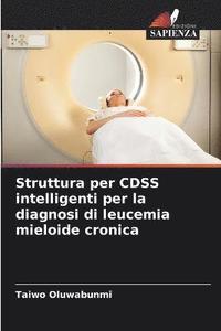 bokomslag Struttura per CDSS intelligenti per la diagnosi di leucemia mieloide cronica